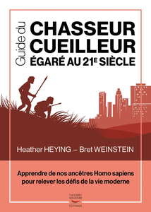 Guide du chasseur-cueilleur égaré au 21e siècle - Bret Weinstein, Heather Heying