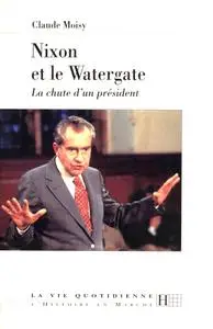 Claude Moisy, "Nixon et le Watergate: La chute d'un président"