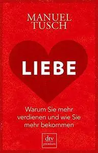 Liebe: Warum Sie mehr verdienen und wie Sie mehr bekommen