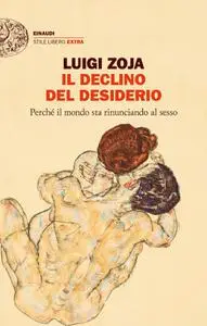 Luigi Zoja - Il declino del desiderio