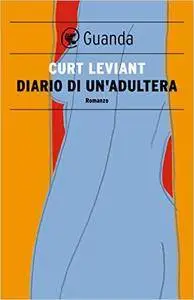 Curt Leviant - Diario di un'adultera