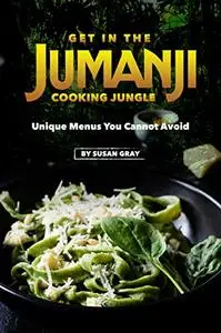 Get in The Jumanji Cooking Jungle: Unique Menus You Cannot Avoid