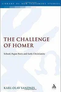 The Challenge of Homer: School, Pagan Poets and Early Christianity