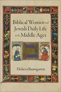 Biblical Women and Jewish Daily Life in the Middle Ages