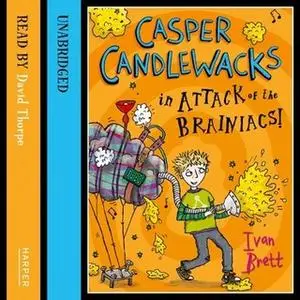 «Casper Candlewacks in Attack of the Brainiacs!» by Ivan Brett