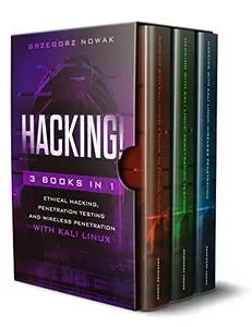 HACKING!: 3 books in 1: A Guide to Ethical Hacking, Penetration Testing and Wireless Penetration with KALI LINUX