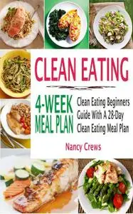 «Clean Eating 4-Week Meal Plan» by Nancy Crews