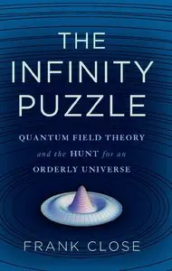 The Infinity Puzzle: Quantum Field Theory and the Hunt for an Orderly Universe (repost)