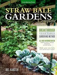 Straw Bale Gardens Complete: Breakthrough Vegetable Gardening Method