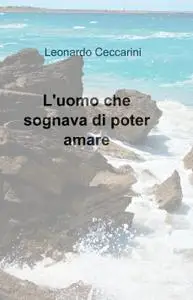 L’uomo che sognava di poter amare