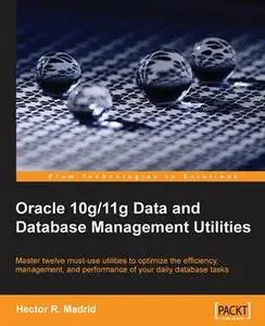 «Oracle 10g/11g Data and Database Management Utilities» by Hector R. Madrid