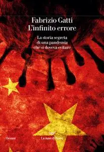 Fabrizio Gatti - L'infinito errore. La storia segreta di una pandemia che si doveva evitare