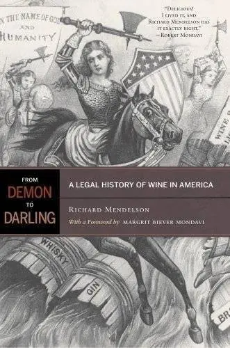 From demon to darling : a legal history of wine in America (Repost)