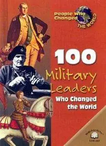 100 Military Leaders Who Changed the World
