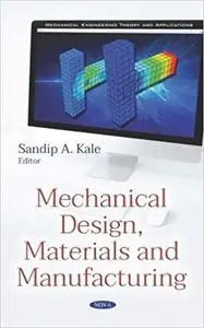 Mechanical Design, Materials and Manufacturing