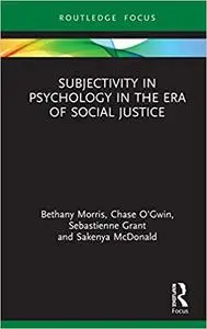 Subjectivity in Psychology in the Era of Social Justice