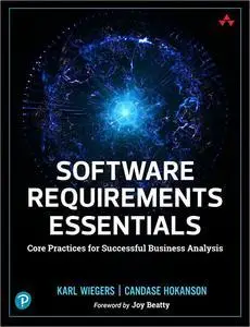 Software Requirements Essentials: Core Practices for Successful Business Analysis