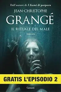 Jean-Christophe Grangé - Il rituale del male Episodio 2