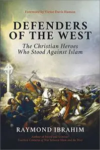 Defenders of the West: The Christian Heroes Who Stood Against Islam