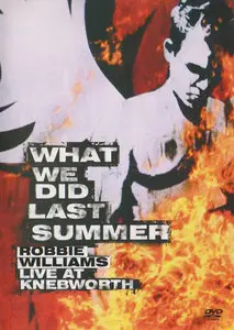 Robbie Williams - What We Did Last Summer: Live At Knebworth (2003) [Repost] 