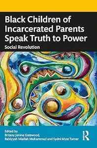 Black Children of Incarcerated Parents Speak Truth to Power: Social Revolution