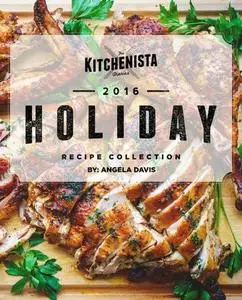 The Kitchenista Diaries Holiday Recipe Collection