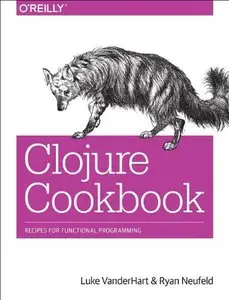 Clojure Cookbook: Recipes for Functional Programming (Repost)