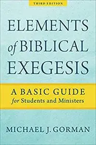 Elements of Biblical Exegesis: A Basic Guide for Students and Ministers