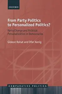 From Party Politics to Personalized Politics?: Party Change and Political Personalization in Democracies