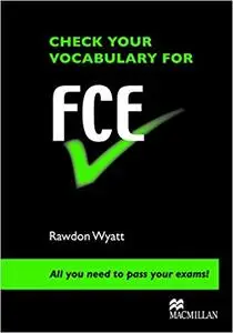 Check Your Vocabulary for FCE: All You Need to Pass Your Exams!