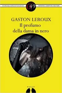 Gaston Leroux - Il Profumo Della Dama In Nero