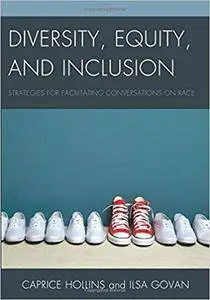 Diversity, Equity, and Inclusion: Strategies for Facilitating Conversations on Race