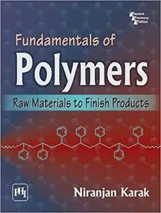 Fundamentals of Polymers: Raw Materials to Finish Products