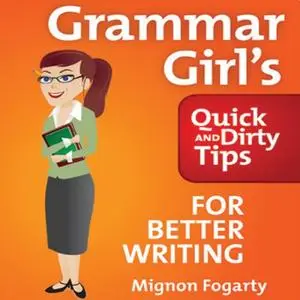 Grammar Girl's Quick and Dirty Tips for Better Writing [Audiobook]