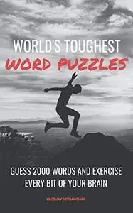 World's Toughest Word Puzzles: Guess 2000 Words and Exercise every bit of your Brain