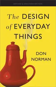 The Design of Everyday Things, Revised and Expanded Edition