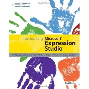 Introducing Microsoft Expression Studio: Using Design, Web, Blend, and Media to Create Professional Digital Content (Repost)   