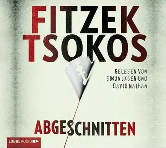 Sebastian Fitzek & Michael Tsokos - Abgeschnitten