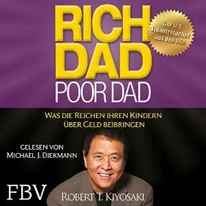 Rich Dad, Poor Dad: Was die Reichen ihren Kindern über Geld beibringen [PDF Repost]