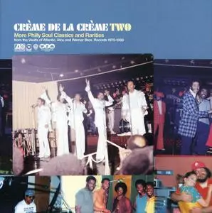 VA - Crème De La Crème 2: More Philly Soul Classics And Rarities (2005)