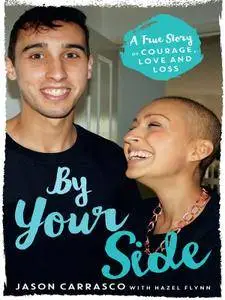 By Your Side: A True Story of Courage, Love and Loss