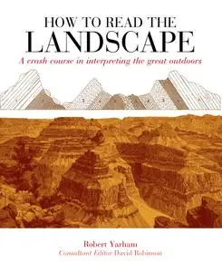 How to Read the Landscape: A crash course in interpreting the great outdoors (How to Read)