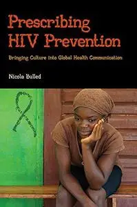 Prescribing HIV Prevention: Bringing Culture into Global Health Communication