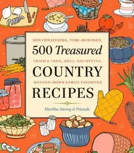 500 Treasured Country Recipes: Mouthwatering, Time-Honored, Tried-and-True, Handed-Down, Soul-Satisfying Dishes (repost)