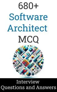 680+ Software Architect Interview Questions and Answers: MCQ Format Questions | Freshers to Experienced