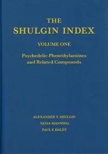The Shulgin Index, Volume1: Psychedelic Phenethylamines and Related Compounds