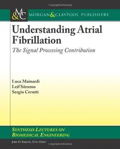 Understanding Atrial Fibrillation: The Signal Processing Contribution