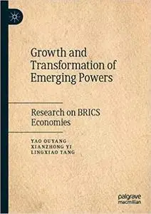 Growth and Transformation of Emerging Powers Research on BRICS Economies Growth and Transformation of Emerging Powers Research on BRICS Economies