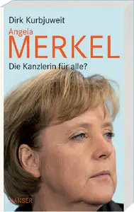Hanser Verlag  - Angela Merkel, Die Kanzlerin für alle - Dirk Kurbjuweit (2009)