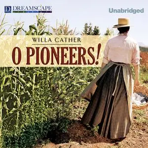 «O Pioneers!» by Willa Cather